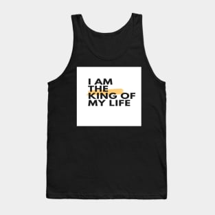 I am the king of my life Tank Top